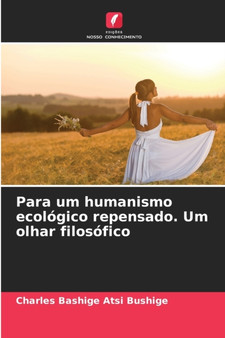 Para um humanismo ecologico repensado. Um olhar filosofico