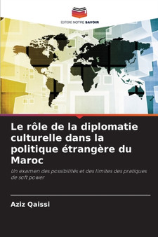 Le role de la diplomatie culturelle dans la politique etrangere du Maroc
