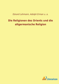 Die Religionen des Orients und die altgermanische Religion