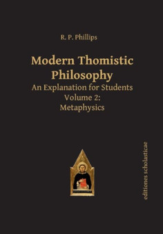 Modern Thomistic Philosophy : An Explanation for Students, Volume 2: Metaphysics