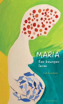 Maria : Een bewogen leven