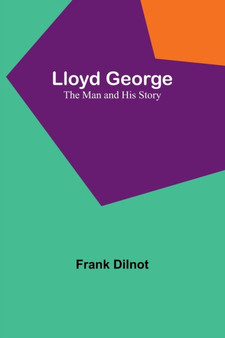 Lloyd George : The Man and His Story