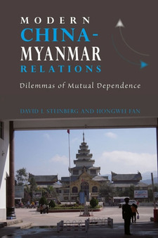 Modern China-Myanmar Relations : Dilemmas of Mutual Dependence