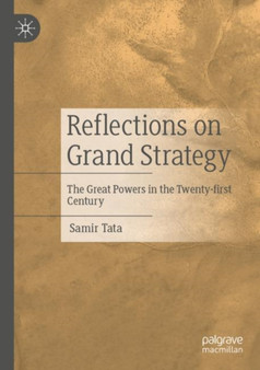 Reflections on Grand Strategy : The Great Powers in the Twenty-first Century