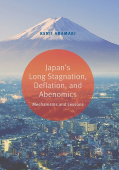 Japan's Long Stagnation, Deflation, and Abenomics : Mechanisms and Lessons