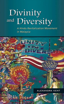 Divinity and Diversity : A Hindu Revitalization Movement in Malaysia