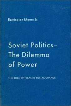 Soviet Politics: The Dilemma of Power : The Dilemma of Power
