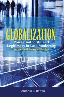 Globalization : Power, Authority and Legitimacy in Late Modernity