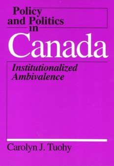Policy and Politics in Canada - Institutionalized Ambivalence