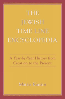 The Jewish Time Line Encyclopedia : A Year-by-Year History From Creation to the Present