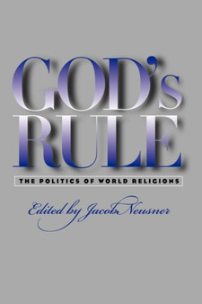 God's Rule : The Politics of World Religions