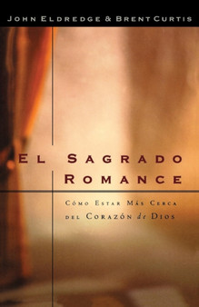 El sagrado romance : Vivamos mas cerca de Dios
