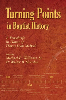 Turning Points in Baptist History : A Festschrift in Honor of Harry Leon McBeth