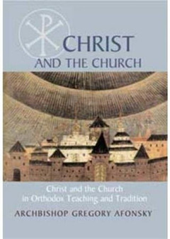 Christ and the Church : The Relationship between Christ and the Church according to Orthodox Teaching
