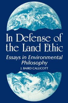 In Defense of the Land Ethic : Essays in Environmental Philosophy