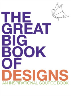 Great Big Book of Designs : An Inspirational Source Book by Various - Paperback