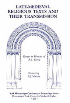 Late-Medieval Religious Texts and their Transmission : Essays in Honour of A.I. Doyle