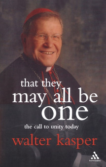 That They May All Be One : The Call to Unity Today