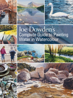 Joe Dowden's Complete Guide to Painting Water in Watercolour by Joe Dowden - Hardback