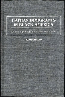 Haitian Immigrants in Black America : A Sociological and Sociolinguistic Portrait