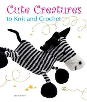 Cute Creatures to Knit and Crochet by Various - Paperback