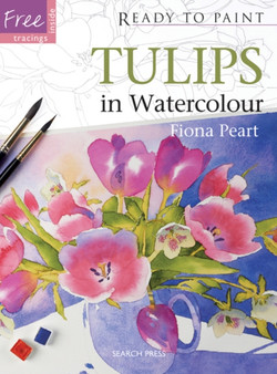 Ready to Paint: Tulips : In Watercolour by Fiona Peart - Paperback