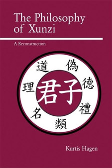 The Philosophy of Xunzi : A Reconstruction