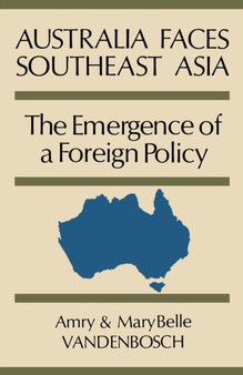 Australia Faces Southeast Asia : The Emergence of a Foreign Policy