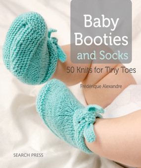 Baby Booties and Socks : 50 Knits for Tiny Toes by Marie Claire Idees - Paperback