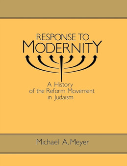 Response to Modernity : History of the Reform Movement in Judaism