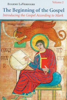 The Beginning of the Gospel : Introducing the Gospel According to Mark