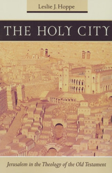 The Holy City : Jerusalem in the Theology of the Old Testament