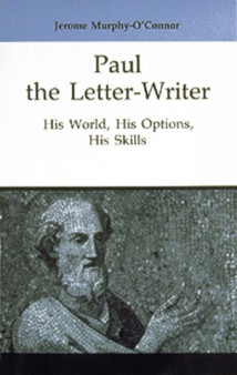 Paul the Letter-Writer : His World, His Options, His Skills