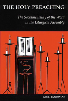 The Holy Preaching : The Sacramentality of the Word in the Liturgical Assembly