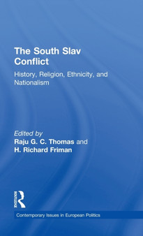 The South Slav Conflict : History, Religion, Ethnicity, and Nationalism