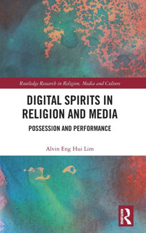 Digital Spirits in Religion and Media : Possession and Performance