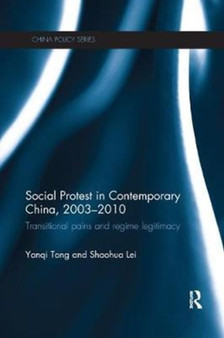 Social Protest in Contemporary China, 2003-2010 : Transitional Pains and Regime Legitimacy