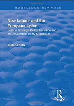 New Labour and the European Union : Political Strategy, Policy Transition and the Amsterdam Treaty Negotiation New Labour and the European Union : Political Strategy, Policy Transition and the Amsterdam Treaty Negotiation
