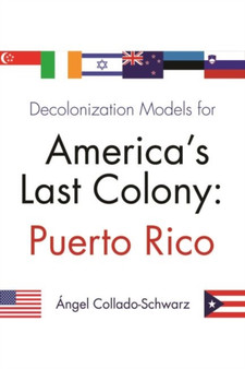 Decolonization Models For Americas Last Colony : Puerto Rico