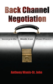 Back Channel Negotiation : Secrecy in the Middle East Peace Process