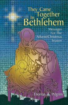 They Came Together in Bethlehem : Messages for the Advent/Christmas Season