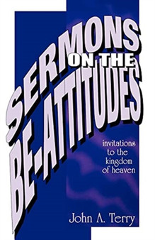 Sermons on the Be Attitudes : Invitations To The Kingdom Of Heaven