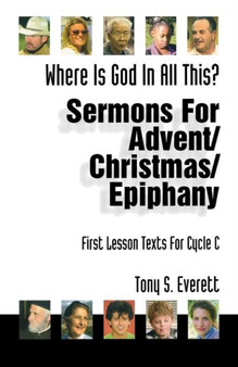 Where Is God in All This? : Sermons for Advent/Christmas/Epiphany: First Lesson Texts for Cycle C