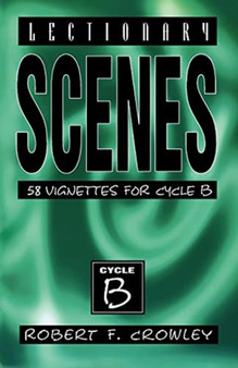 Lectionary Scenes : 58 Vignettes for Cycle B
