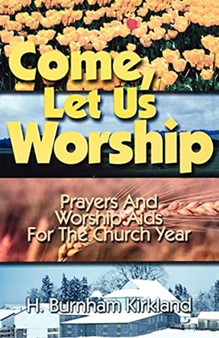 Come, Let Us Worship : Prayers and Worship AIDS for the Church Year