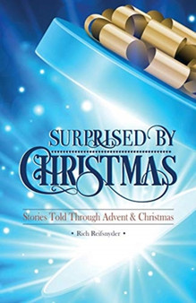 Surprised By Christmas : Stories Told Through Advent & Christmas