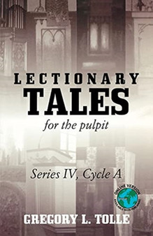 Lectionary Tales for the Pulpit : Series IV, Cycle A