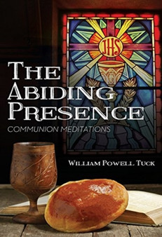 The Abiding Presence : Communion Meditations