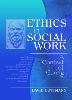 Ethics in Social Work : A Context of Caring