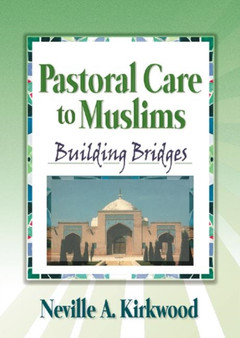 Pastoral Care to Muslims : Building Bridges